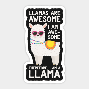 Llamas Are Awesome I Am Awesome Therefore I Am A Llama Sticker